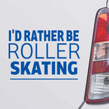 I'd Rather Be Roller Skating vinyl decal