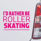 I'd Rather Be Roller Skating vinyl decal