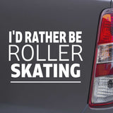 I'd Rather Be Roller Skating vinyl decal